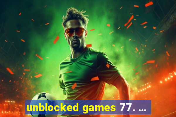 unblocked games 77. ...